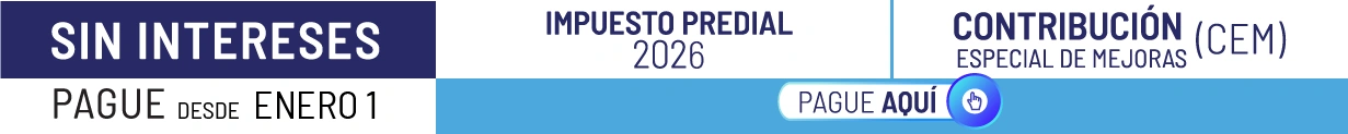 Sin intereses. Pague desde el 1 de enero de 2026 el impuesto predial y la contribución especial de mejoras. Pague aquí